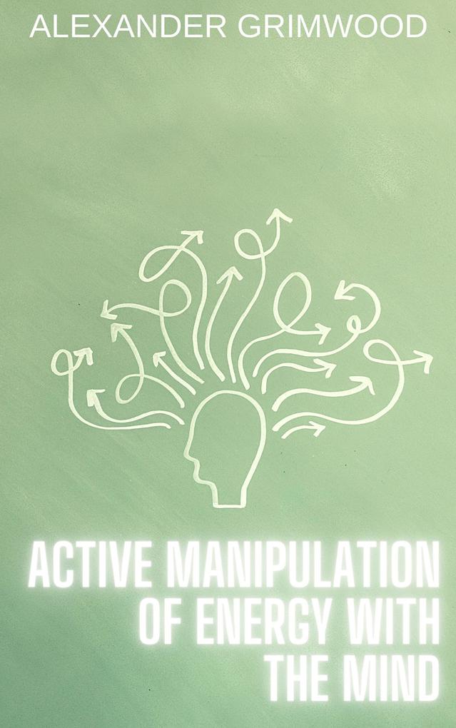 Active Manipulation of Energy with the Mind