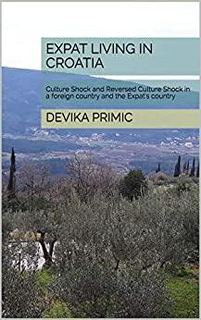 Expat Living in Croatia: Culture Shock Reverse Culture Shock in a foreign country the Expat‘s country