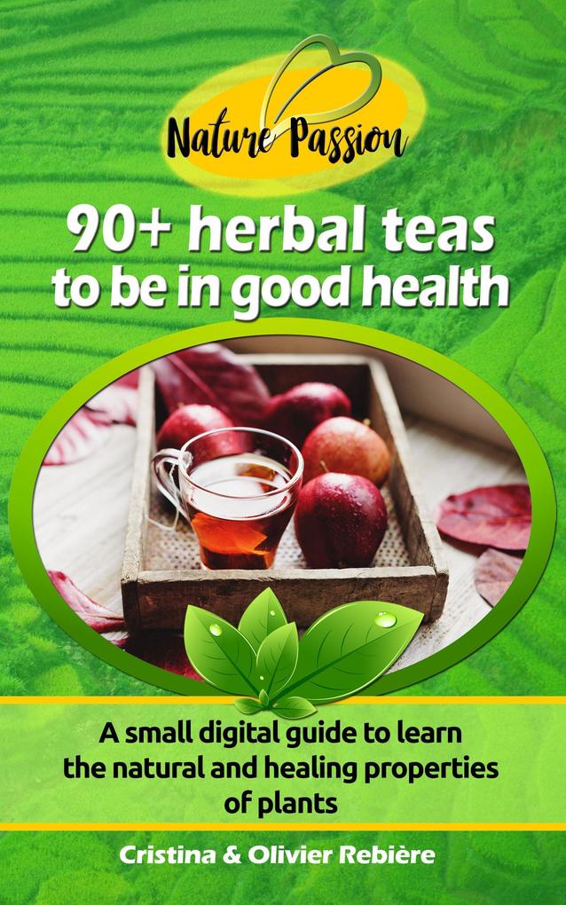 Herbal Teas to be in Good Health (Nature Passion)