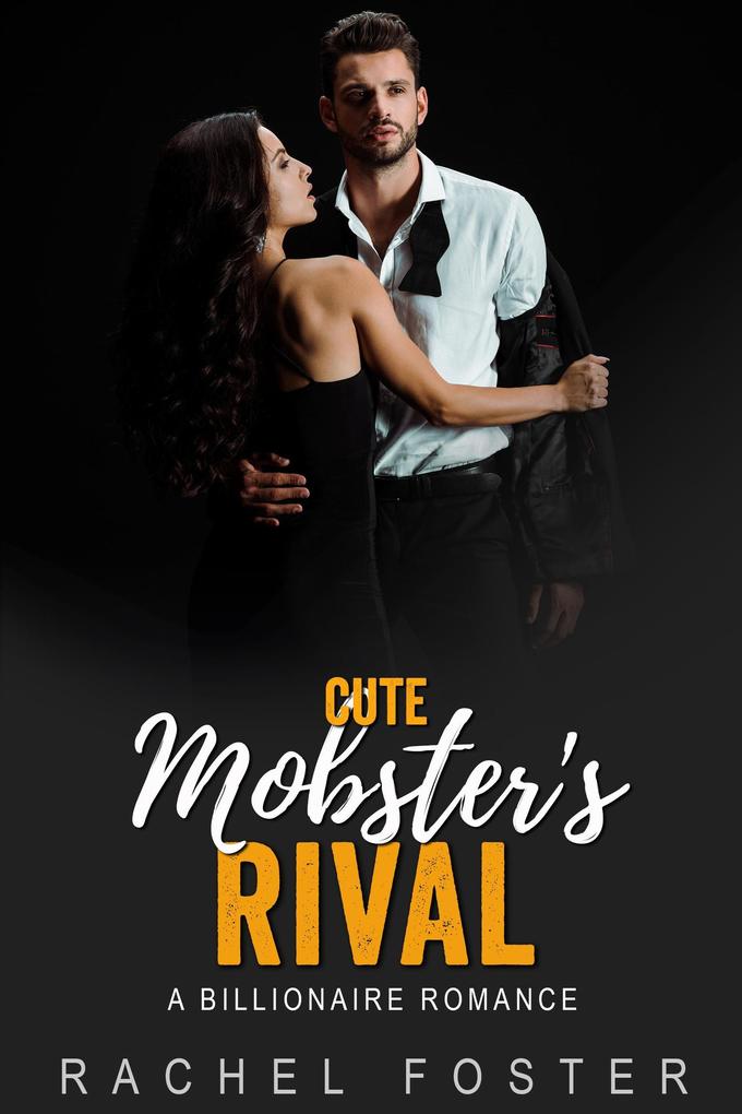 Cute Mobster‘s Rival (The Mobster‘s Rival #2)