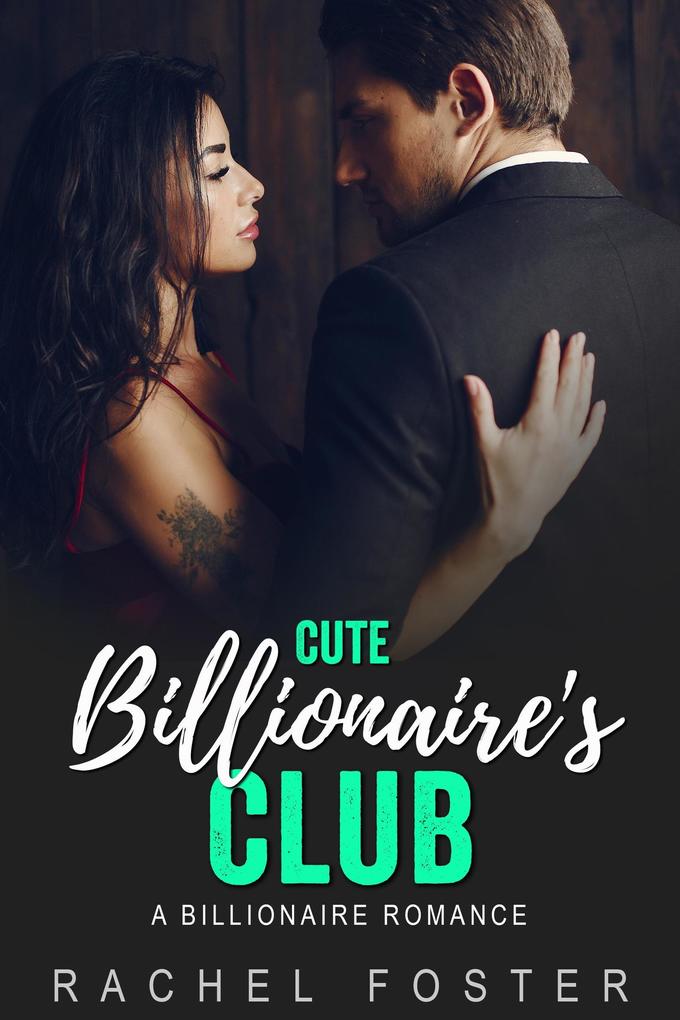 Cute Billionaire‘s Club (The Billionaire‘s Club #2)
