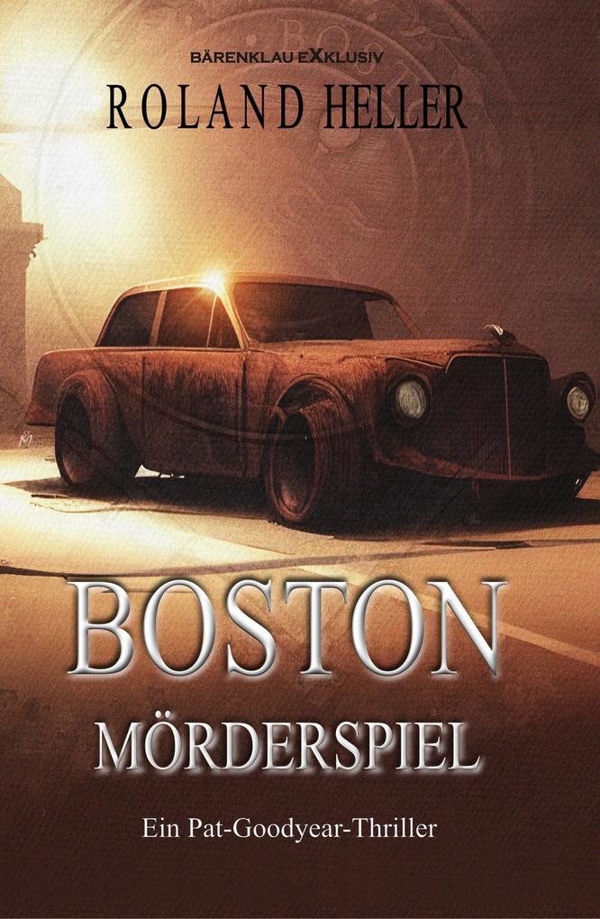 Boston - Mörderspiel: Ein Pat-Goodyear-Thriller