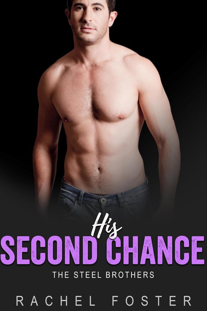 His Second Chance (The Steel Brothers #3)