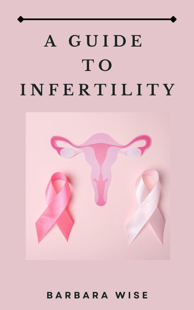A Guide to Infertility