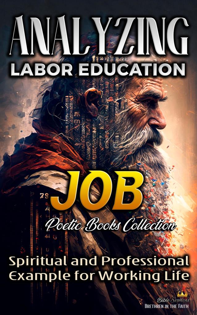 Analyzing Labor Education in Job: Spiritual and Professional Example for Working Life (The Education of Labor in the Bible #10)