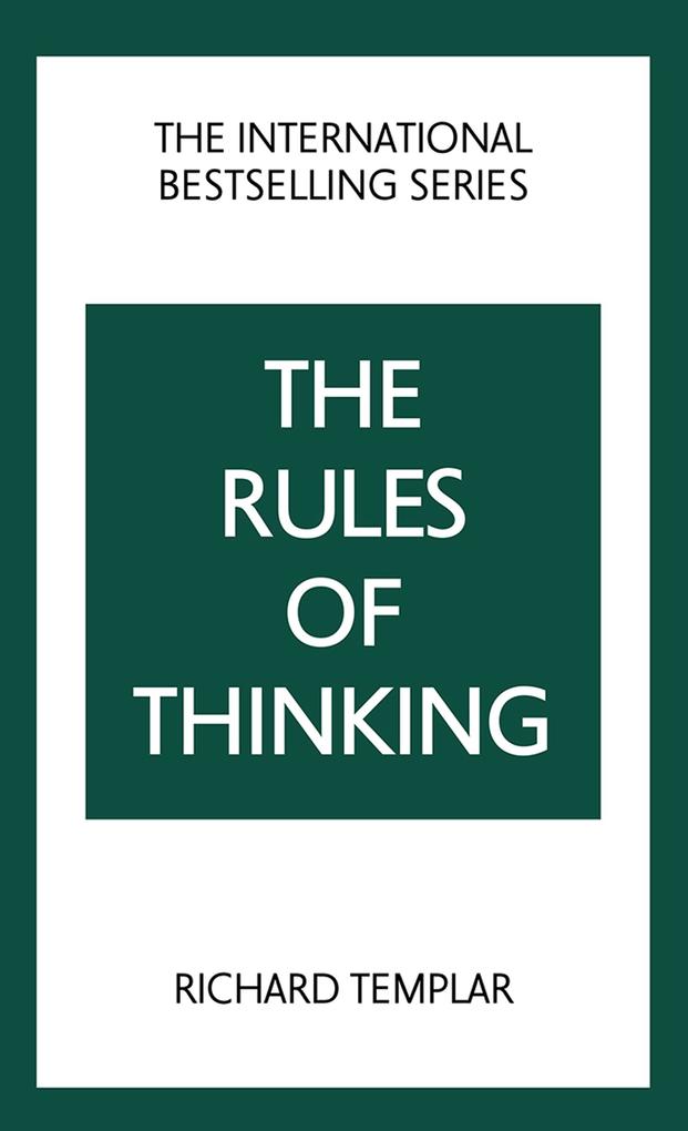 Rules of Thinking The: A Personal Code to Think Yourself Smarter Wiser and Happier