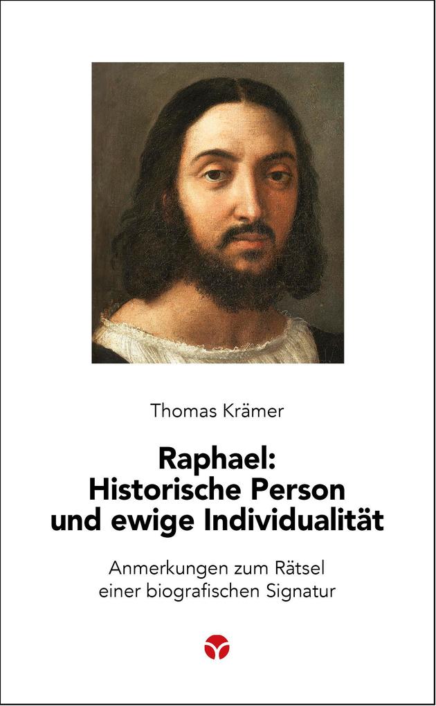 Raphael: Historische Person und ewige Individualität