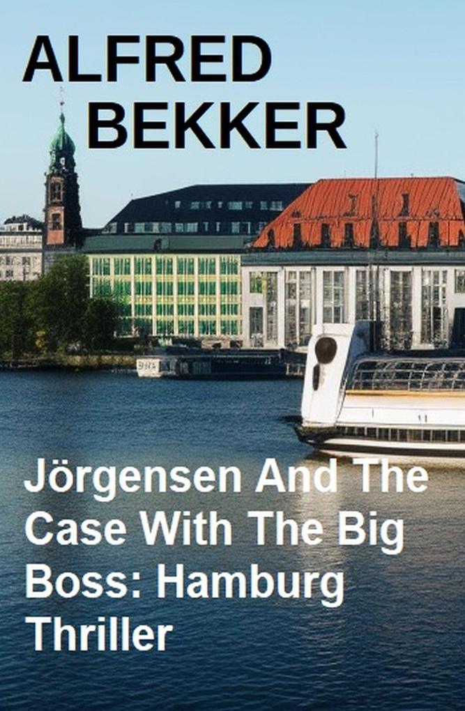 Jörgensen And The Case With The Big Boss: Hamburg Thriller