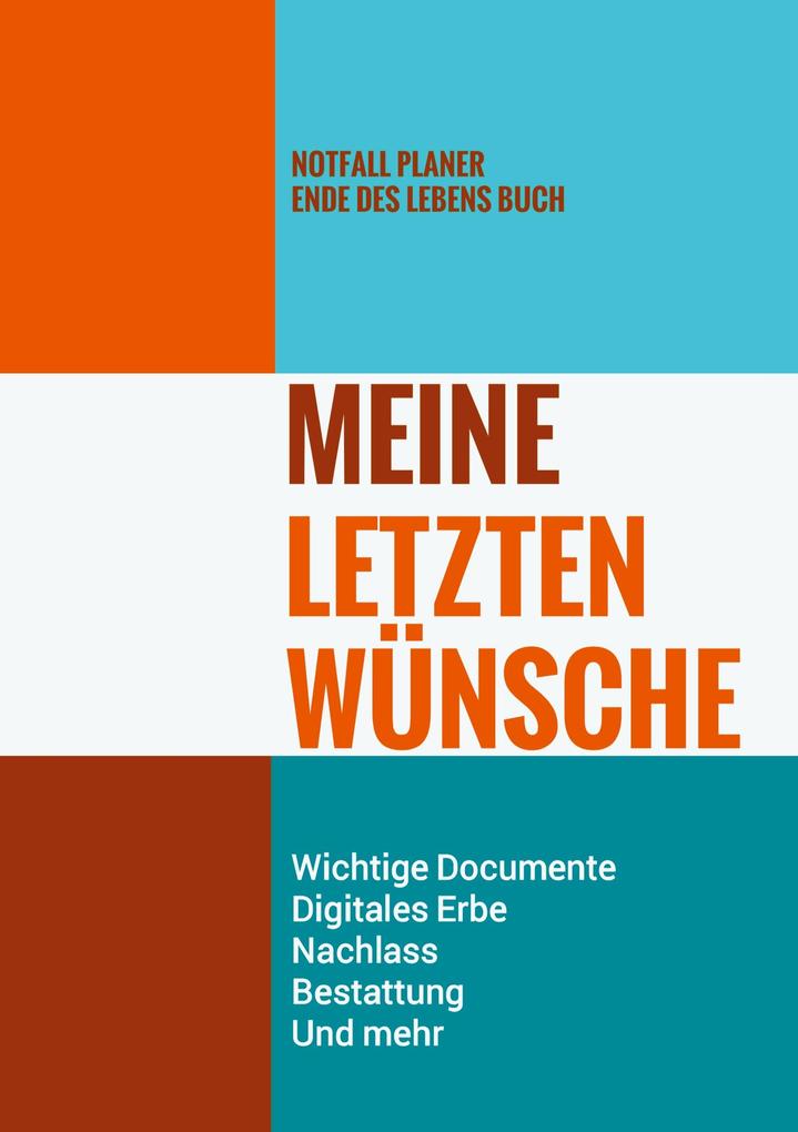 Notfall Planer - Ende des Lebens Buch - Meine Letzten Wünsche - Wichtige Documente Digitales Erbe Nachlass Bestattung Und mehr