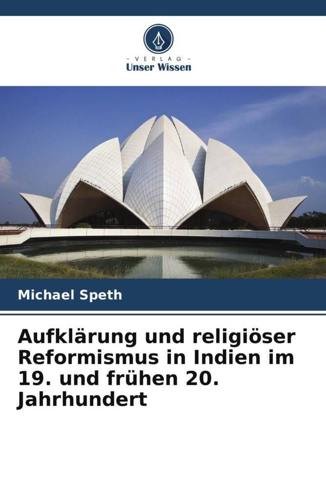 Aufklärung und religiöser Reformismus in Indien im 19. und frühen 20. Jahrhundert