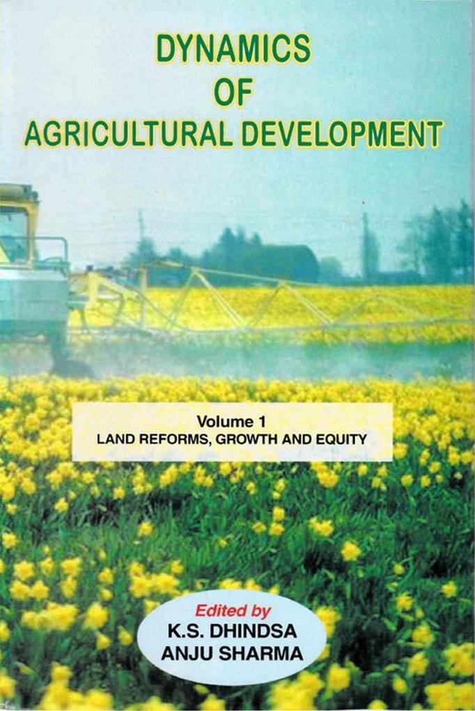 Dynamics of Agricultural Development: Land Reforms Growth and Equity