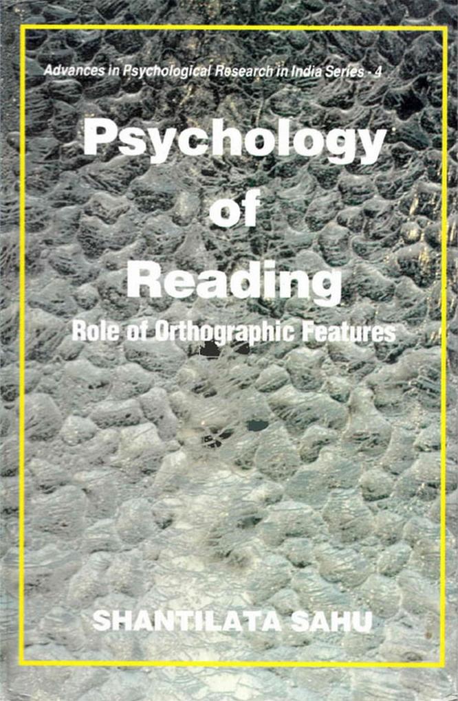 Psychology of Reading: Role of Orthographic Features (Advances in Psychological Research in India Series-4)