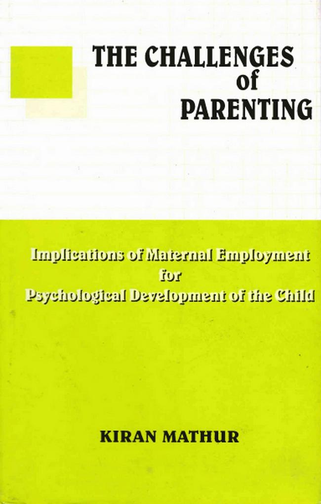 Challenges of Parenting: Implications of Maternal Employment for Psychological Development of the Child