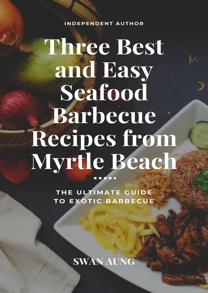 Three Best and Easy Seafood Barbecue Recipes from Myrtle Beach