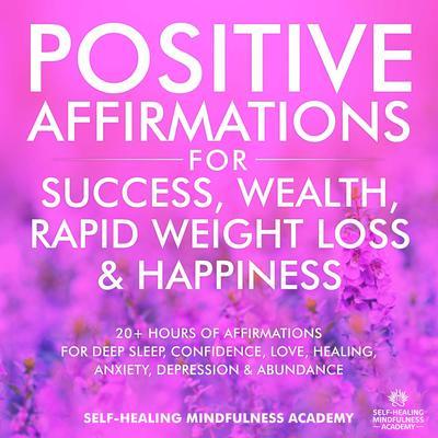 Positive Affirmations For Success Wealth Rapid Weight Loss & Happiness