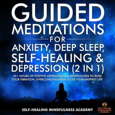 Guided Meditations For Anxiety Deep Sleep Self-Healing & Depression (2 in 1)
