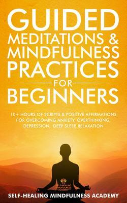 Guided Meditations & Mindfulness Practices For Beginners