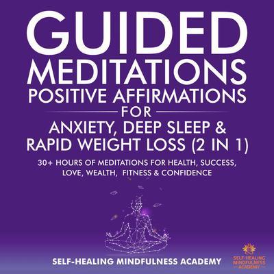 Guided Meditations & Positive Affirmations for Anxiety Deep Sleep & Rapid Weight Loss (2 in 1)