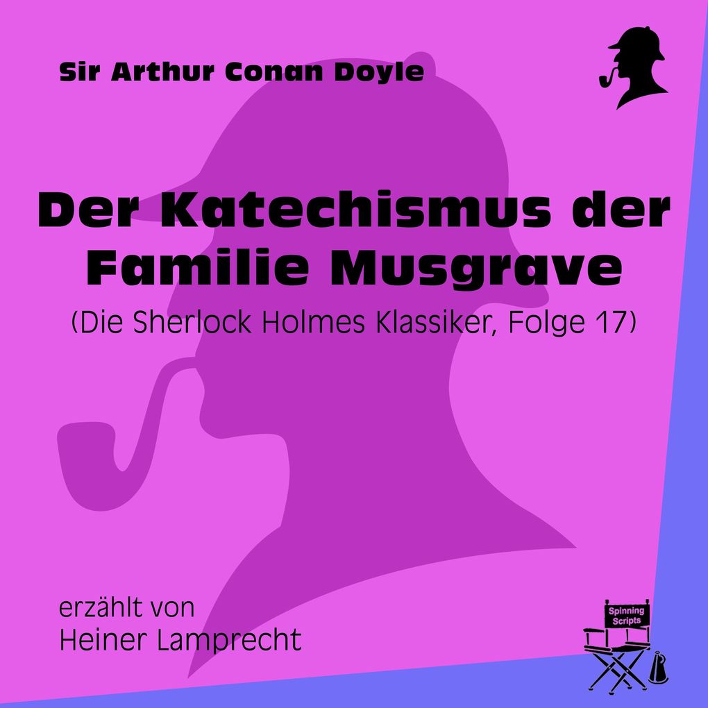 Der Katechismus der Familie Musgrave (Die Sherlock Holmes Klassiker Folge 17)