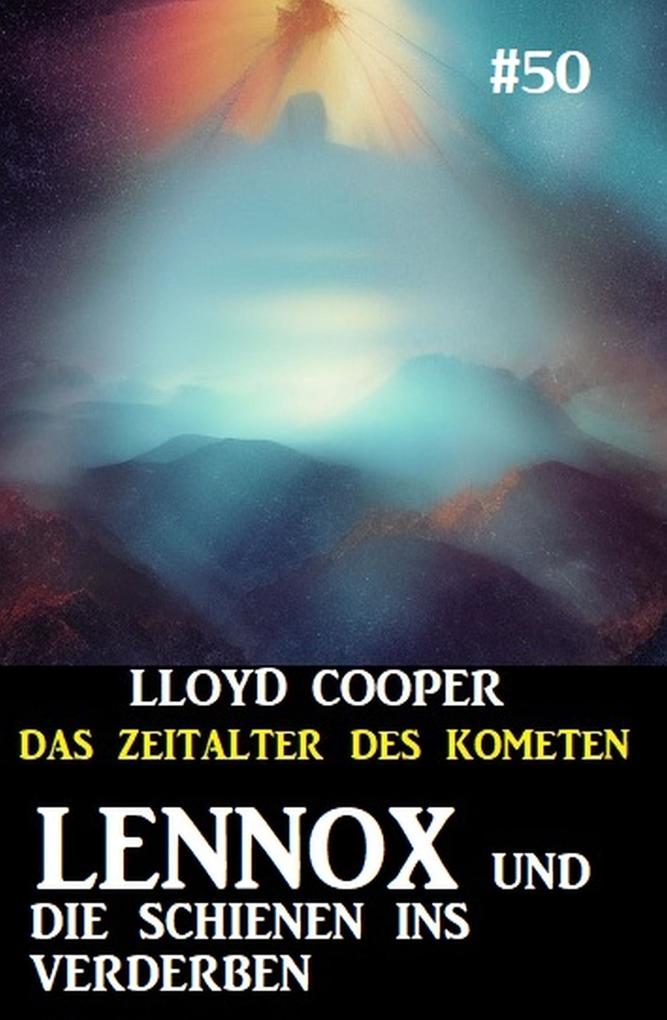 Lennox und die Schienen ins Verderben: Das Zeitalter des Kometen 50