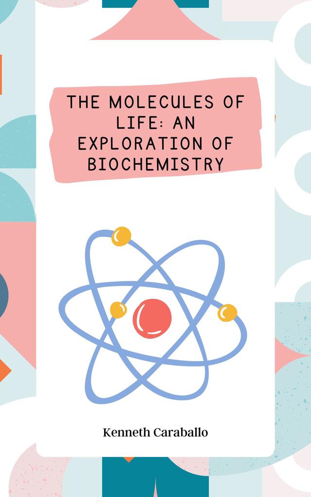 The Molecules of Life: An Exploration of Biochemistry