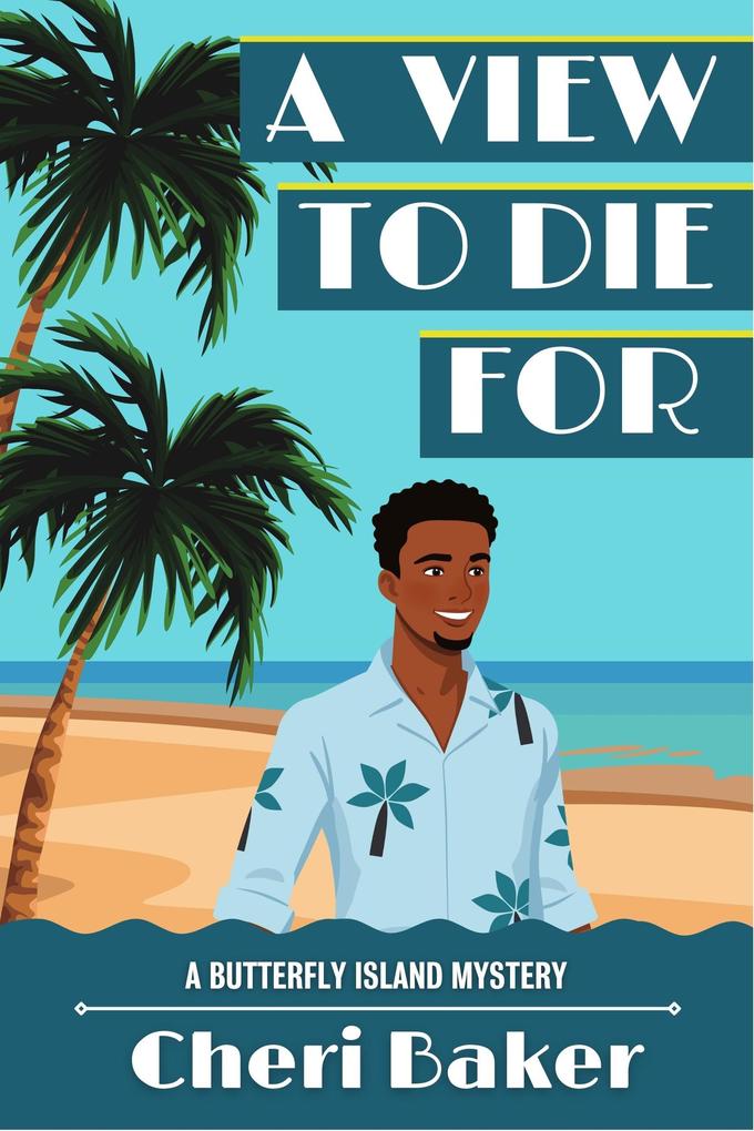 A View To Die For (Butterfly Island Mysteries #1)