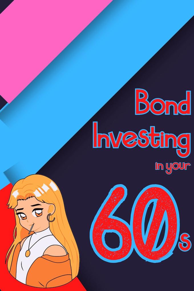 Bond Investing in Your 60s (Financial Freedom #124)