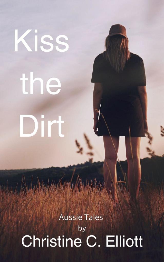 Kiss the Dirt (Aussie Tales)