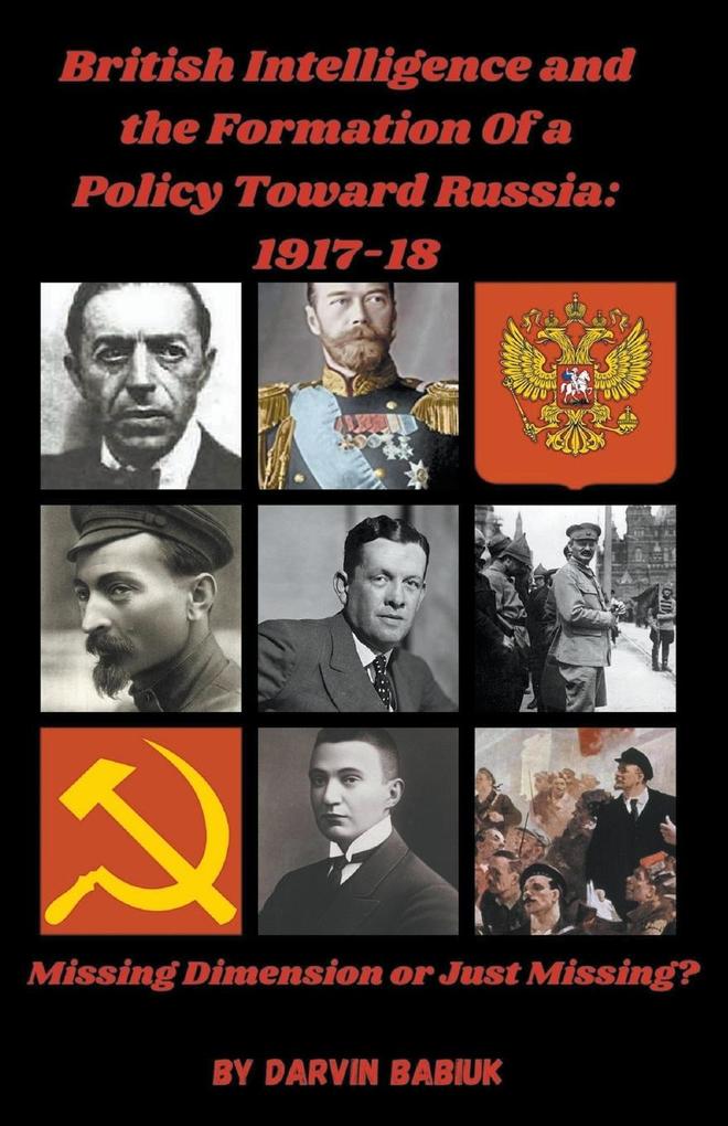 British Intelligence and the Formation Of a Policy Toward Russia 1917-18