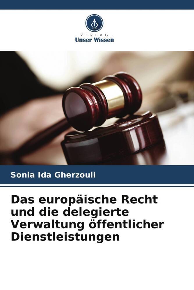 Das europäische Recht und die delegierte Verwaltung öffentlicher Dienstleistungen