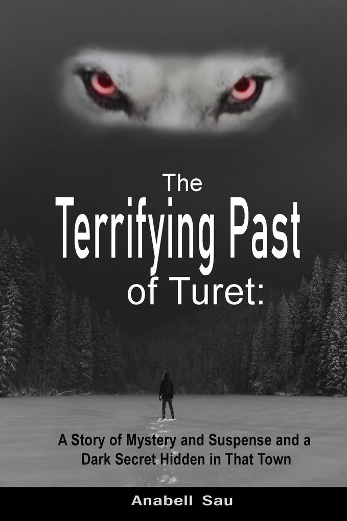 The Terrifying Past of Turet: A Story of Mystery and Suspense and a Dark Secret Hidden in That Town