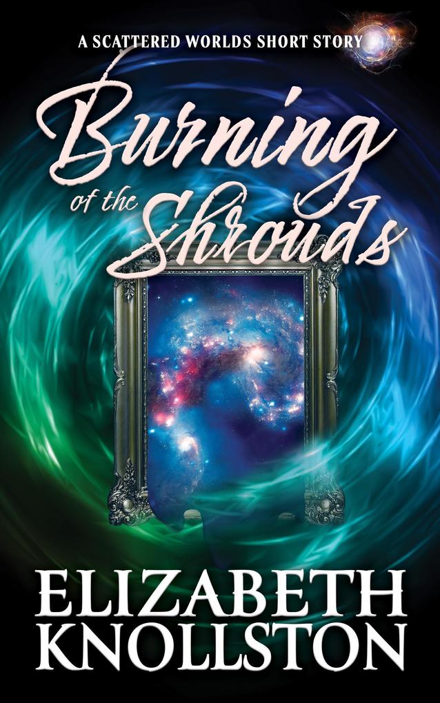 Burning of the Shrouds (Scattered Worlds)
