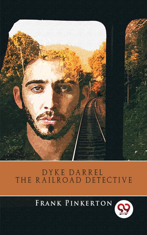 Dyke Darrel The Railroad Detective
