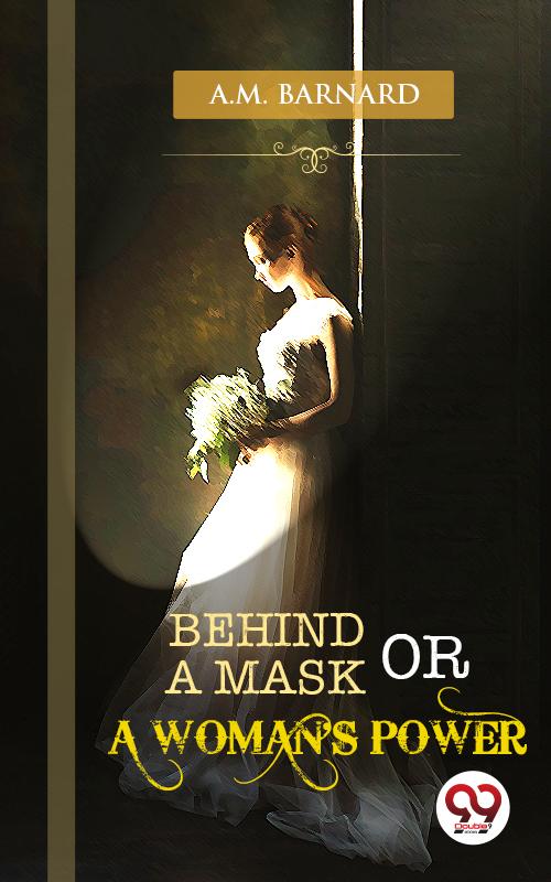 Behind a Mask; or a Woman‘s Power