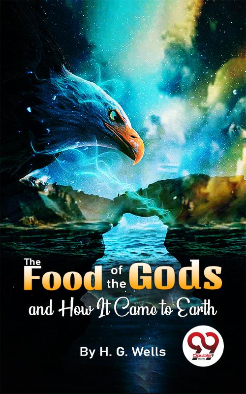 The Food Of The Gods And How It Came To Earth