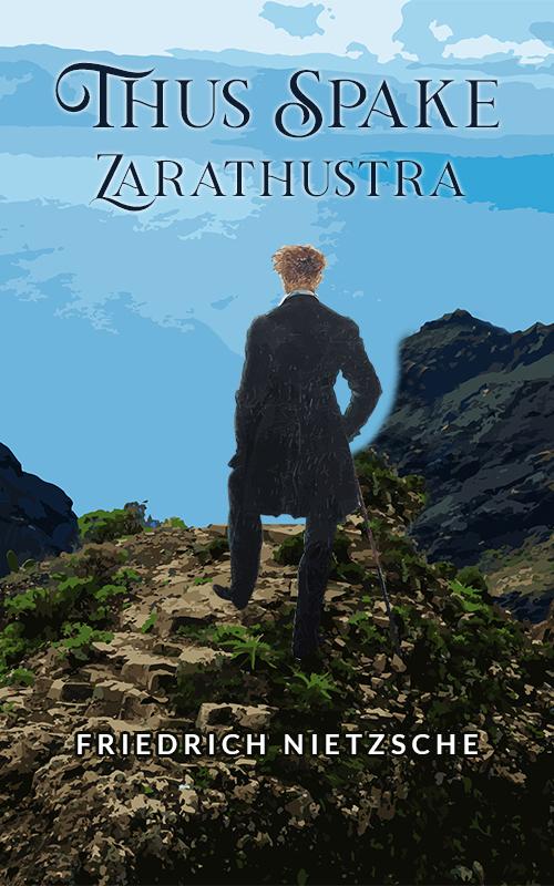 Thus Spake Zarathustra - Friedrich Nietzsche