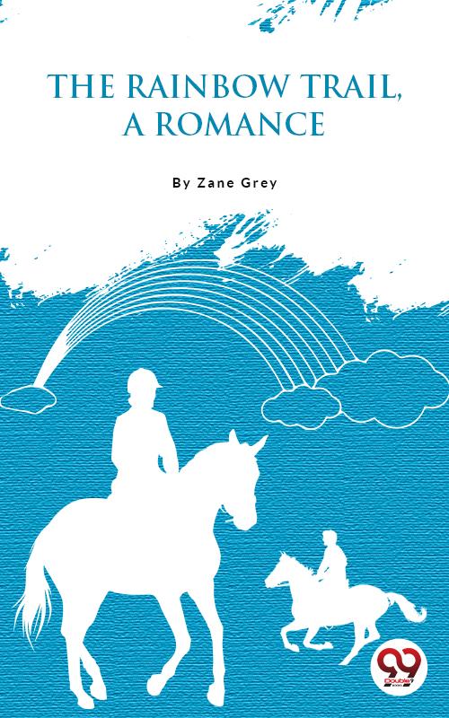 The Rainbow TrailA Romance