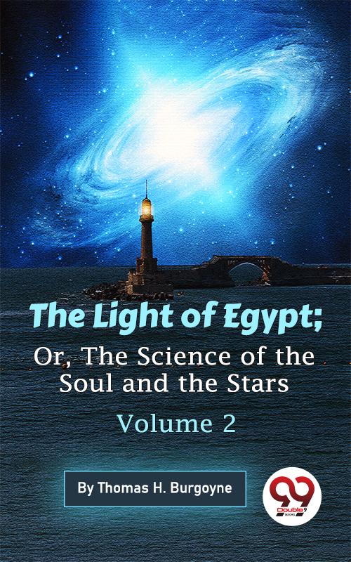 The Light Of Egypt; Or The Science Of The Soul And The Stars - Volume 2