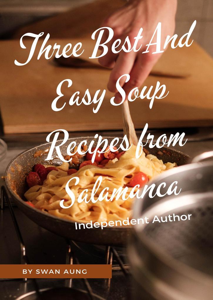 Three Best and Easy Soup Recipes from Salamanca