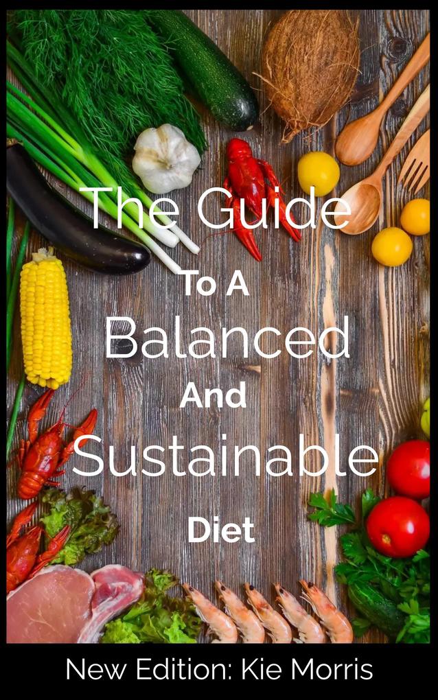 The Guide To A Balanced And Sustainable Diet