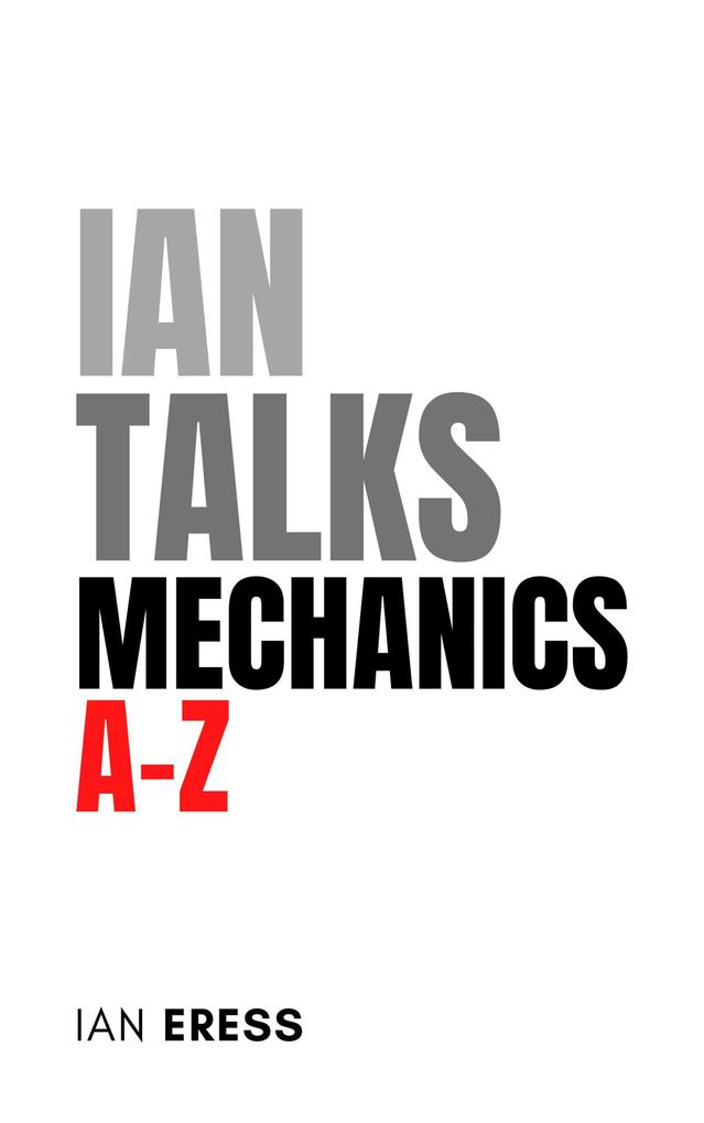 Ian Talks Mechanics A-Z (PhysicsAtoZ #1)