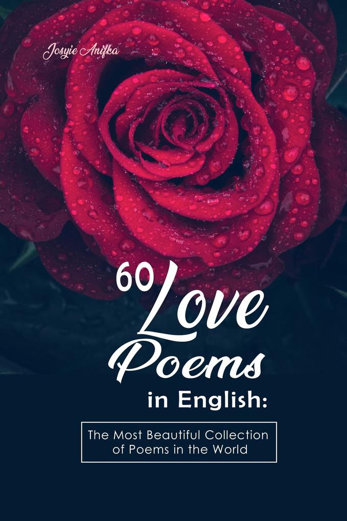 60 Love Poems in English: The Most Beautiful Collection of Poems in the World