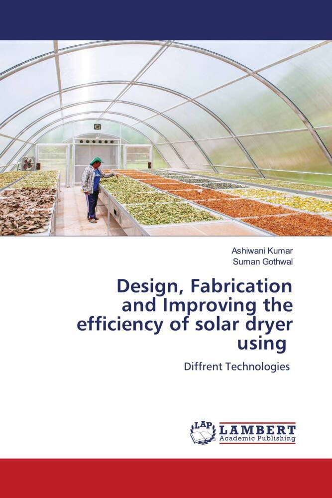  Fabrication and Improving the efficiency of solar dryer using