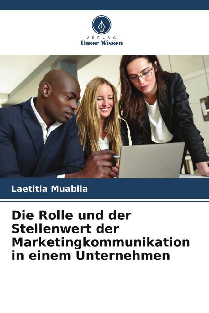 Die Rolle und der Stellenwert der Marketingkommunikation in einem Unternehmen