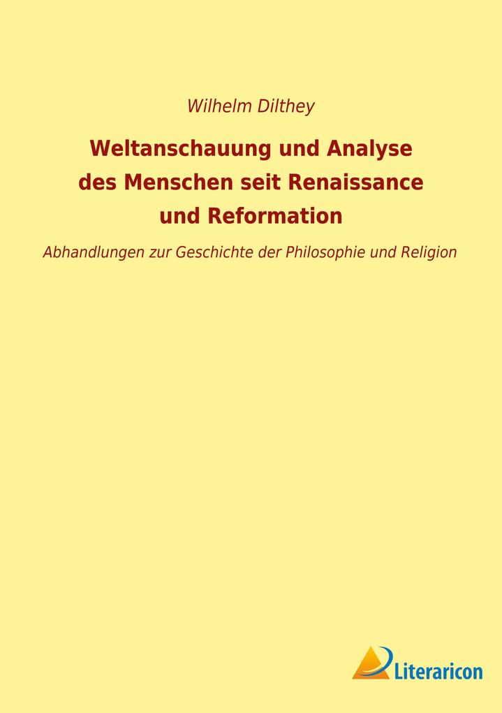 Weltanschauung und Analyse des Menschen seit Renaissance und Reformation