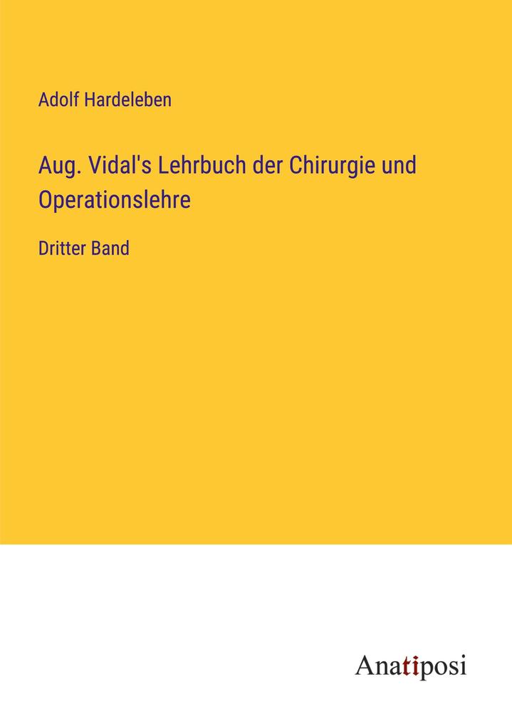Aug. Vidal's Lehrbuch der Chirurgie und Operationslehre