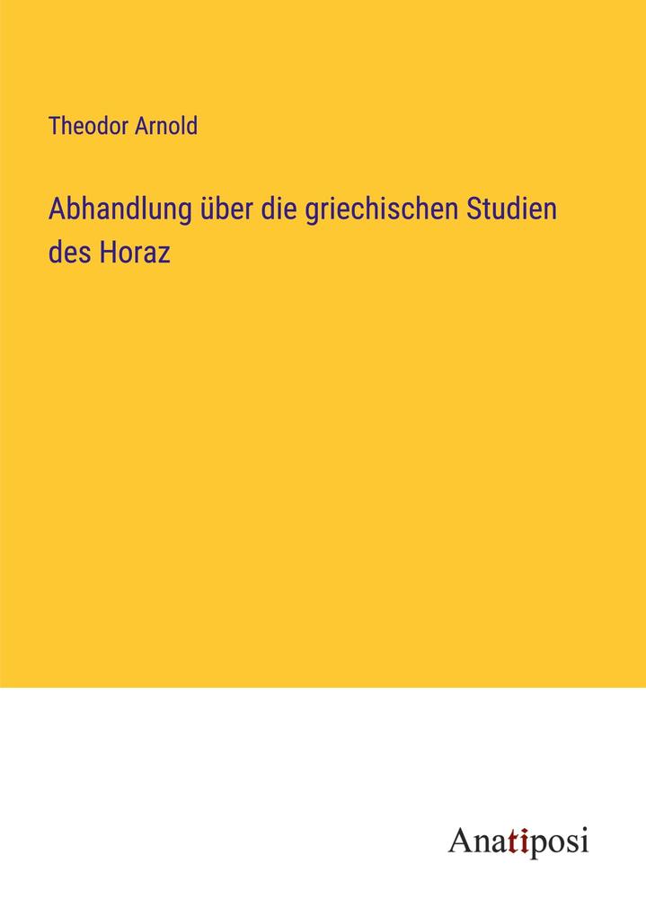 Abhandlung über die griechischen Studien des Horaz