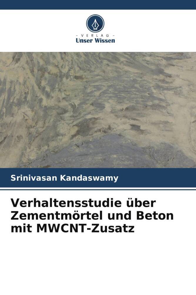 Verhaltensstudie über Zementmörtel und Beton mit MWCNT-Zusatz