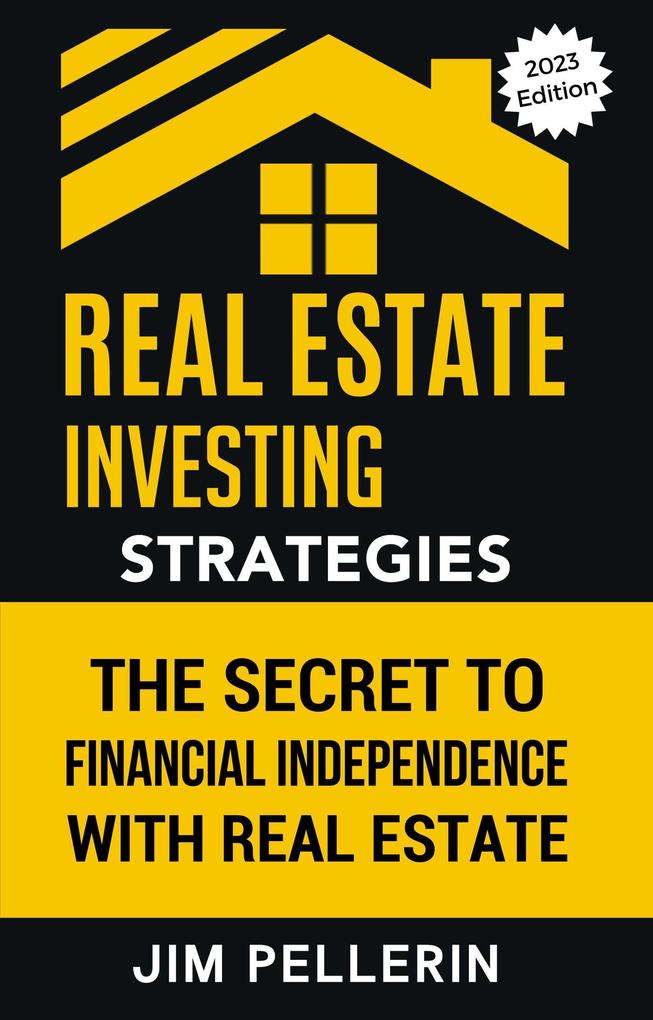 Real Estate Investing Strategies: The Secret to Financial Independence with Real Estate