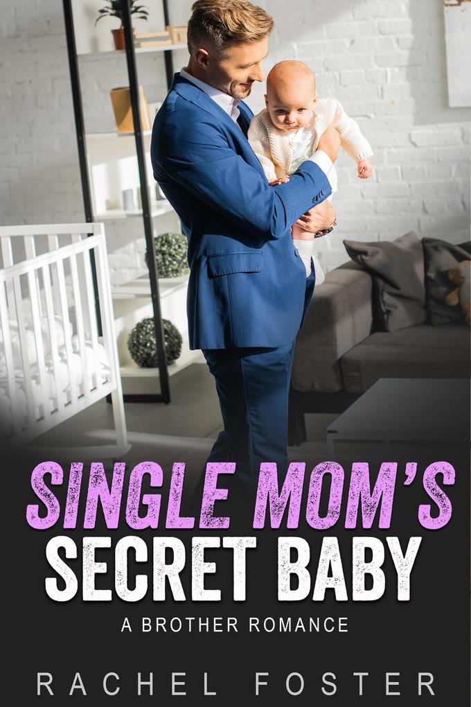 Single Mom‘s Secret Baby (This Secret Baby #4)